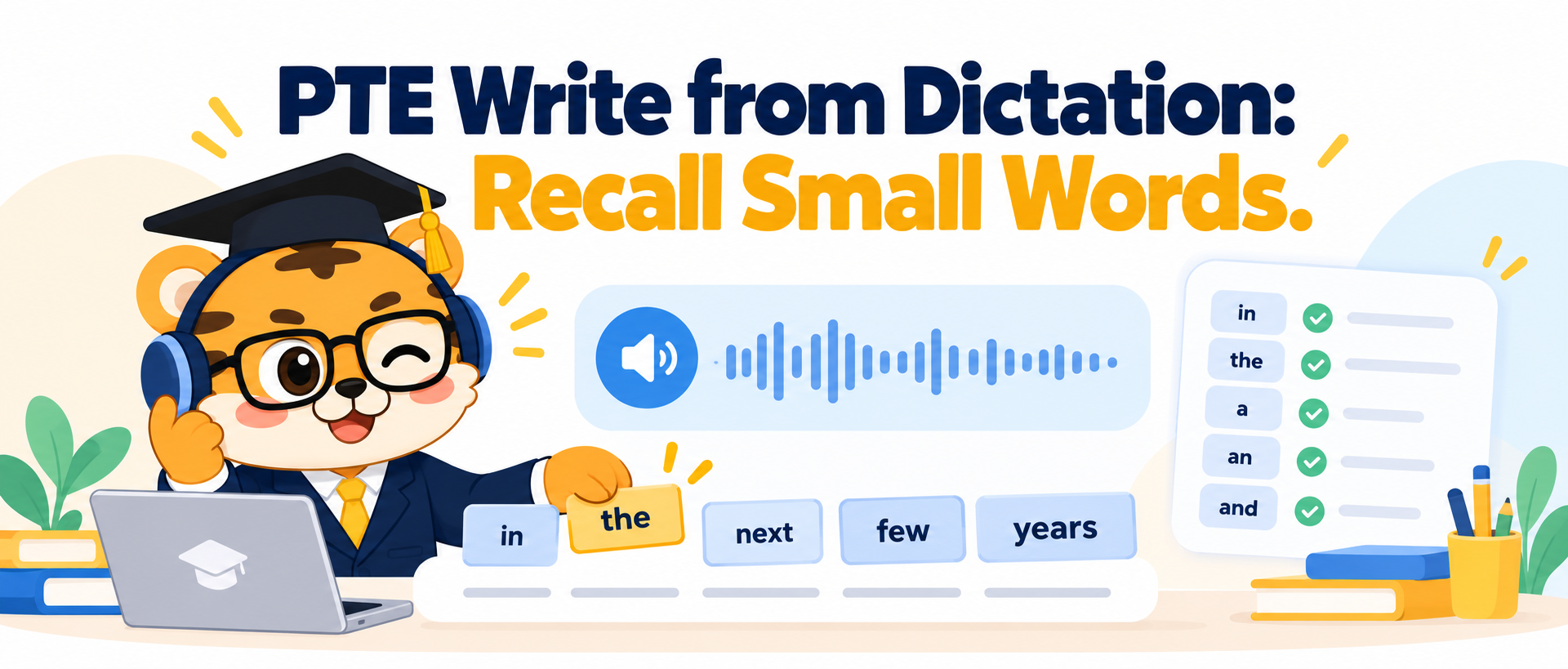 PTE Write from Dictation: How to Recall Small Words [2026 Guide]